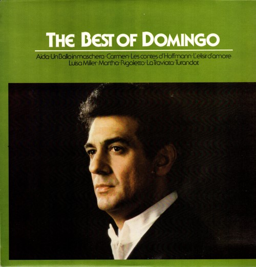 Placido Domingo - The Best Of Domingo - Arias From Aida, Un Ballo In Maschera, Carmen, Les Contes D'Hoffmann, L'Elisir D'Amore, Luisa Miller, Martha, Rigoletto, La Traviata, Turandot