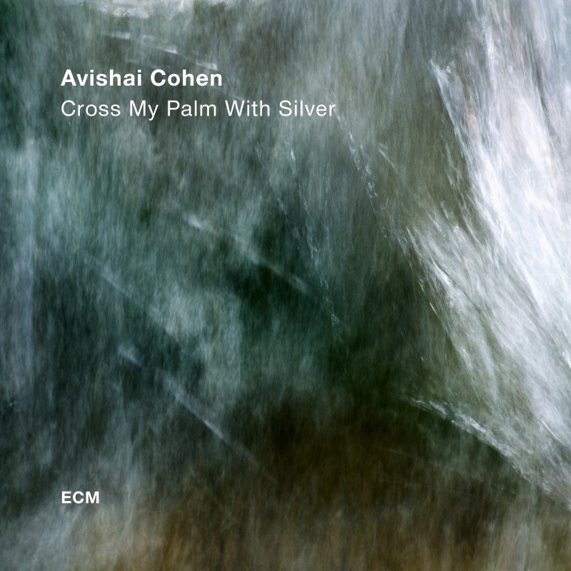 Avishai Cohen - Cross My Palm With Silver / Авишай Коэн - Cross My Palm With Silver