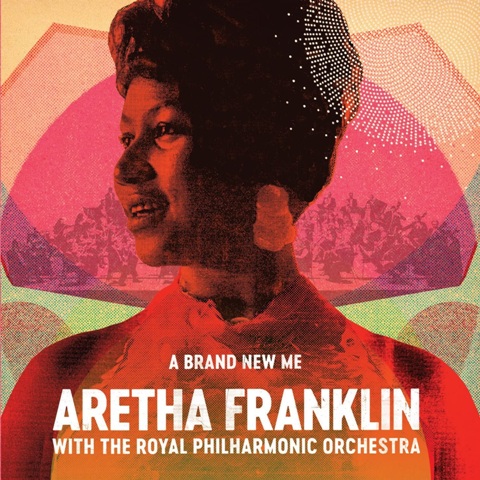 Franklin, Aretha, Royal Philharmonic Orchestra, The - A Brand New Me / Арета Франклин, Королевский филармонический оркестр - A Brand New Me