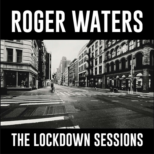 Waters, Roger - The Lockdown Sessions / Роджер Уотерс - The Lockdown Sessions