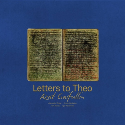 Azat Gaifullin - Letters To Theo / Азат Гайфуллин - Letters To Theo