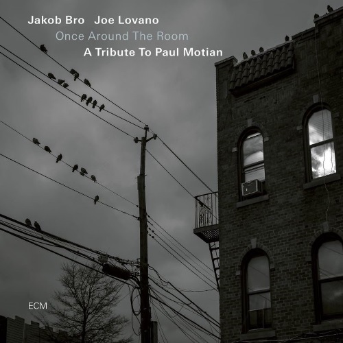 Bro, Jakob; Lovano, Joe - Once Around The Room (A Tribute To Paul Motian) / Джо Ловано и Якоб Бро - Once Around The Room (A Tribute To Paul Motian)