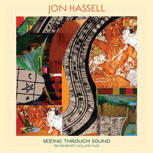 Hassell, Jon - Seeing Through Sound / Джон Хасселл - Seeing Through Sound