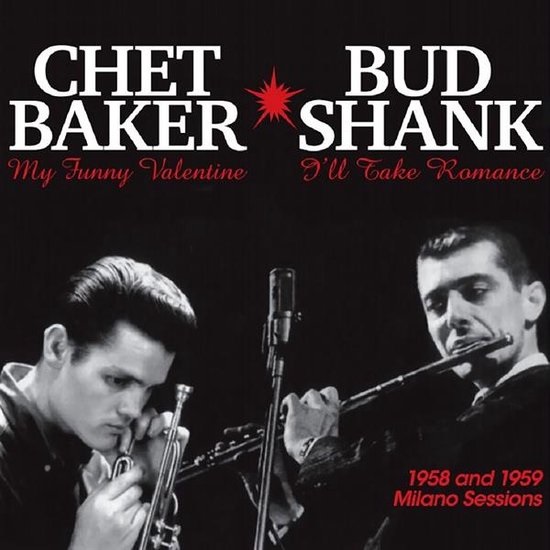Baker, Chet; Shank, Bud - 1958 And 1959 Milano Sessions / Чет Бейкер и Бад Шэнк - 1958 And 1959 Milano Sessions